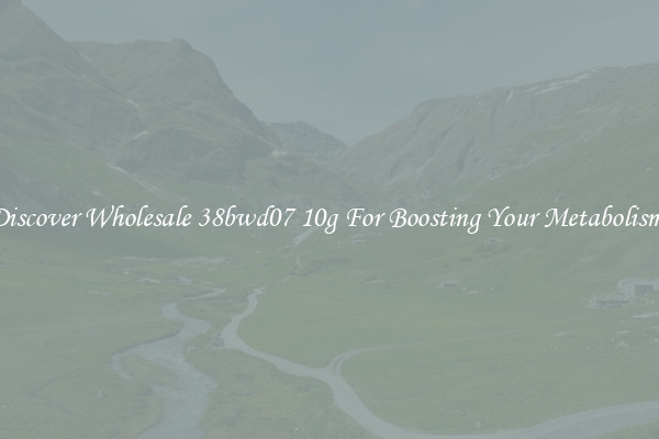 Discover Wholesale 38bwd07 10g For Boosting Your Metabolism 