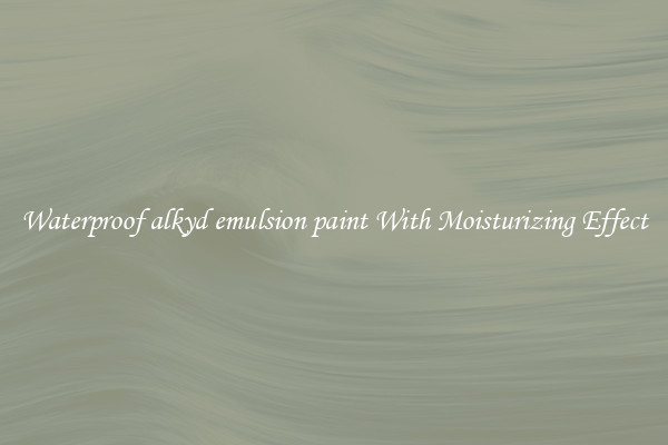 Waterproof alkyd emulsion paint With Moisturizing Effect