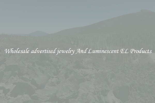 Wholesale advertised jewelry And Luminescent EL Products