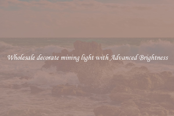 Wholesale decorate mining light with Advanced Brightness