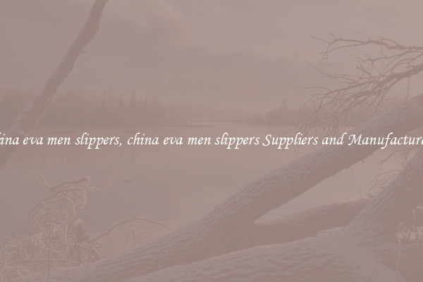 china eva men slippers, china eva men slippers Suppliers and Manufacturers