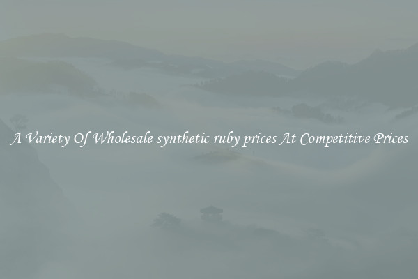 A Variety Of Wholesale synthetic ruby prices At Competitive Prices