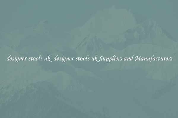 designer stools uk, designer stools uk Suppliers and Manufacturers