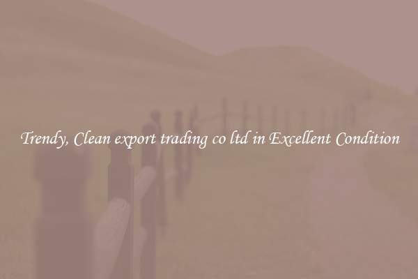Trendy, Clean export trading co ltd in Excellent Condition