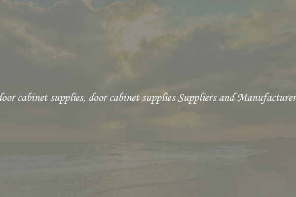 door cabinet supplies, door cabinet supplies Suppliers and Manufacturers