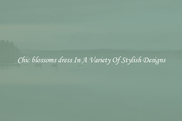 Chic blossoms dress In A Variety Of Stylish Designs