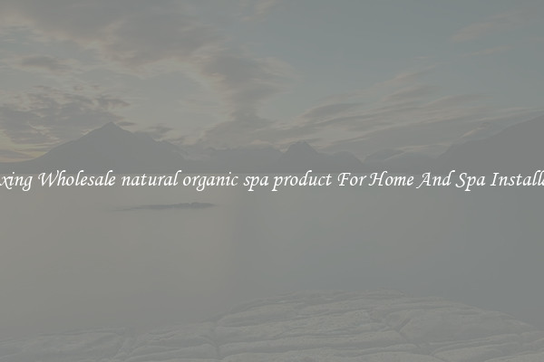 Relaxing Wholesale natural organic spa product For Home And Spa Installation