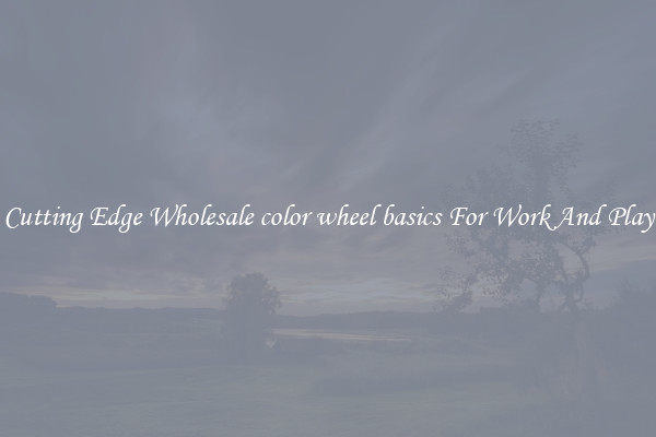 Cutting Edge Wholesale color wheel basics For Work And Play