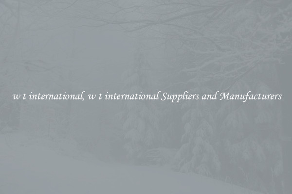 w t international, w t international Suppliers and Manufacturers