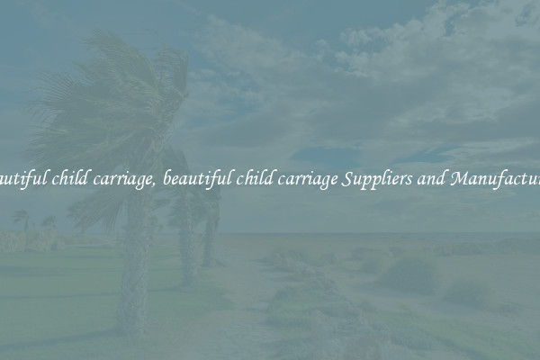 beautiful child carriage, beautiful child carriage Suppliers and Manufacturers