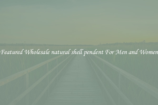 Featured Wholesale natural shell pendent For Men and Women