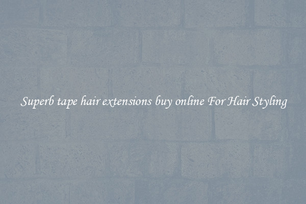 Superb tape hair extensions buy online For Hair Styling