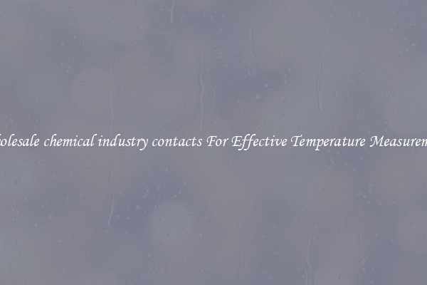 Wholesale chemical industry contacts For Effective Temperature Measurement