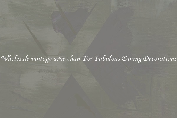 Wholesale vintage arne chair For Fabulous Dining Decorations
