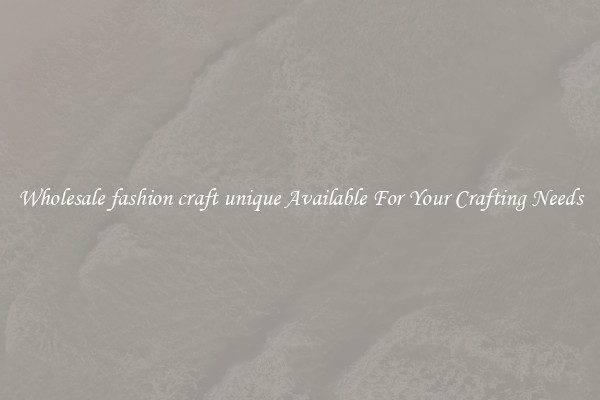Wholesale fashion craft unique Available For Your Crafting Needs