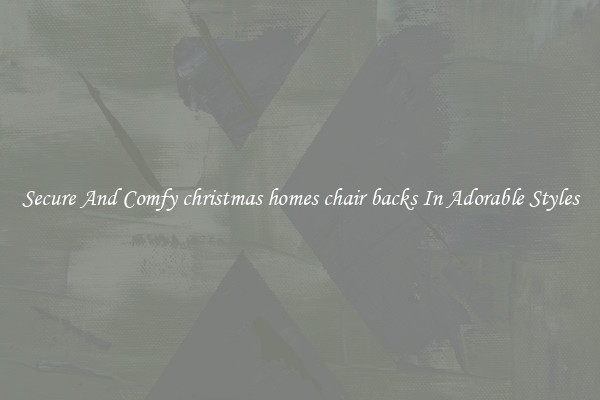 Secure And Comfy christmas homes chair backs In Adorable Styles