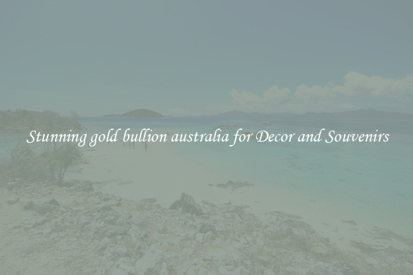 Stunning gold bullion australia for Decor and Souvenirs