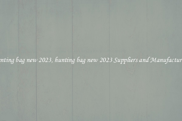 hunting bag new 2023, hunting bag new 2023 Suppliers and Manufacturers