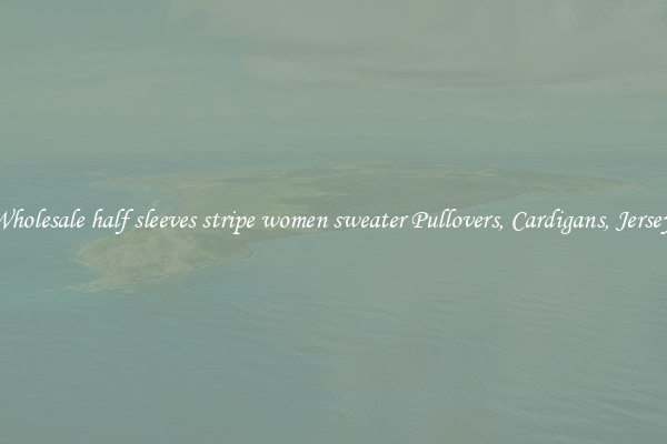 Wholesale half sleeves stripe women sweater Pullovers, Cardigans, Jerseys