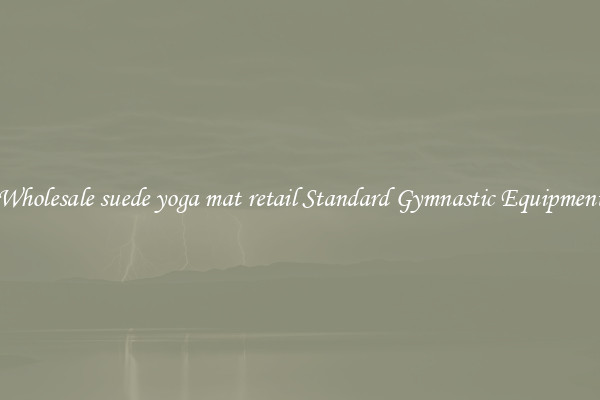 Wholesale suede yoga mat retail Standard Gymnastic Equipment