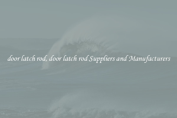 door latch rod, door latch rod Suppliers and Manufacturers