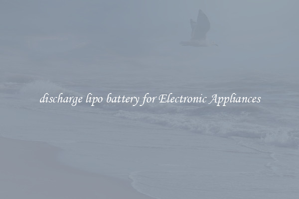 discharge lipo battery for Electronic Appliances