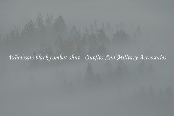 Wholesale black combat shirt - Outfits And Military Accessories