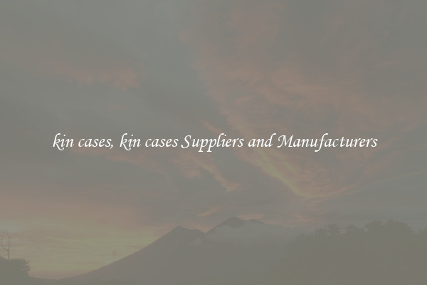 kin cases, kin cases Suppliers and Manufacturers