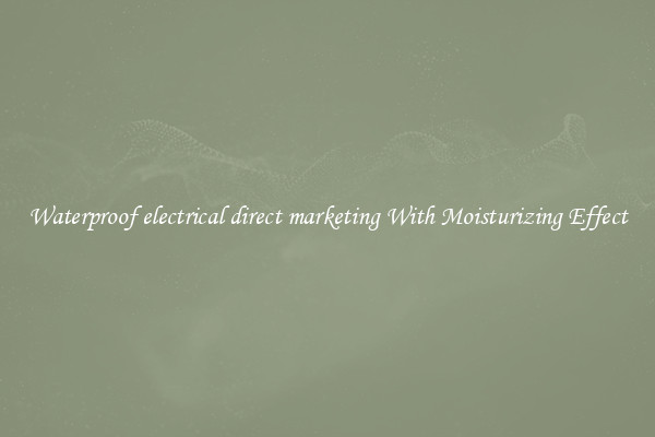 Waterproof electrical direct marketing With Moisturizing Effect