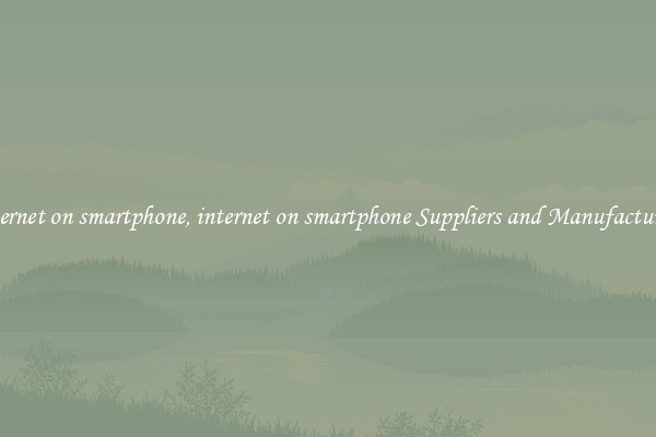 internet on smartphone, internet on smartphone Suppliers and Manufacturers