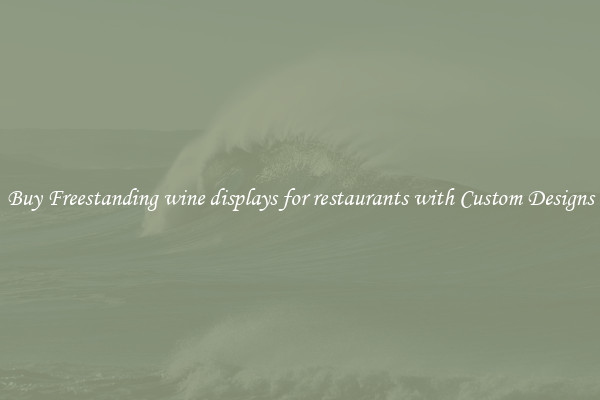 Buy Freestanding wine displays for restaurants with Custom Designs