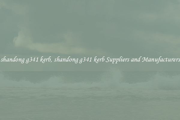 shandong g341 kerb, shandong g341 kerb Suppliers and Manufacturers