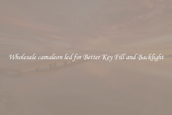 Wholesale camaleon led for Better Key Fill and Backlight