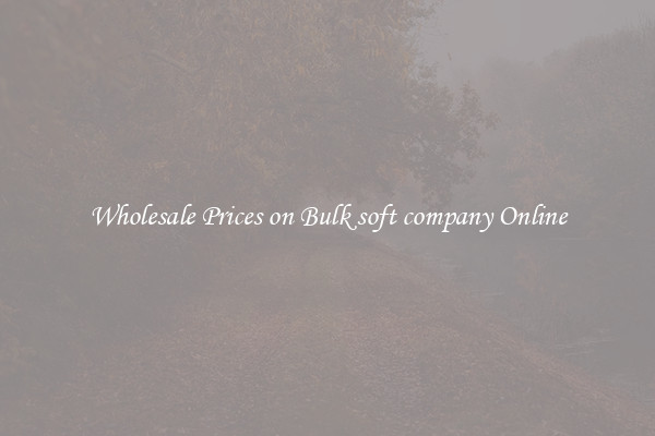 Wholesale Prices on Bulk soft company Online