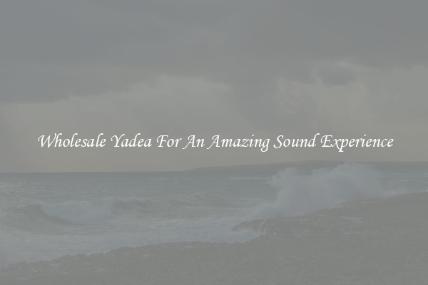 Wholesale Yadea For An Amazing Sound Experience