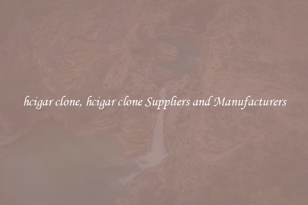 hcigar clone, hcigar clone Suppliers and Manufacturers