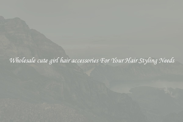Wholesale cute girl hair accessories For Your Hair Styling Needs
