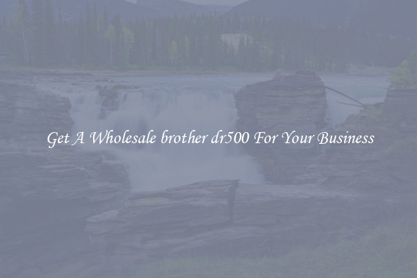 Get A Wholesale brother dr500 For Your Business