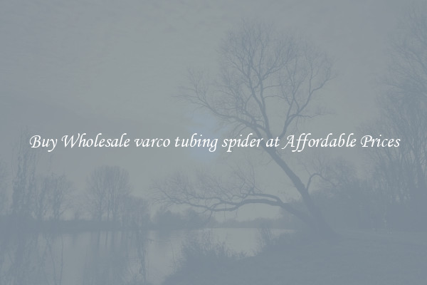 Buy Wholesale varco tubing spider at Affordable Prices