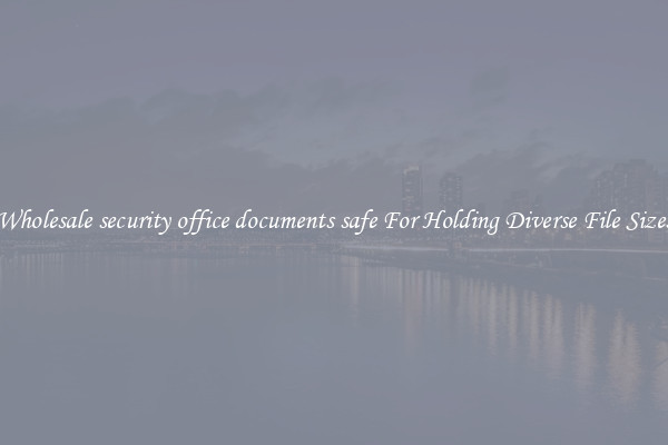 Wholesale security office documents safe For Holding Diverse File Sizes