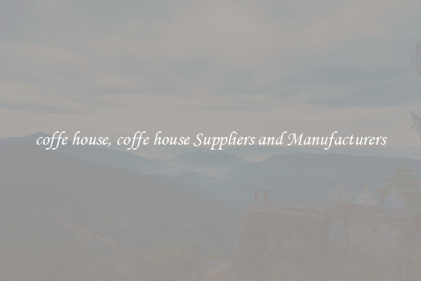 coffe house, coffe house Suppliers and Manufacturers