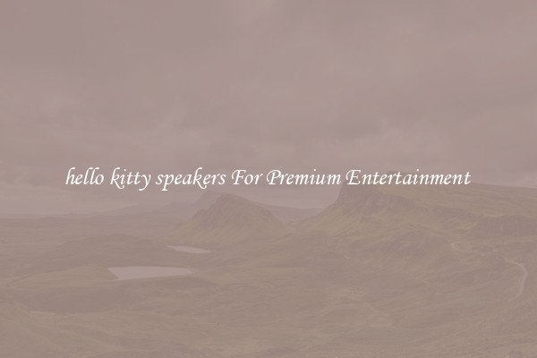 hello kitty speakers For Premium Entertainment 