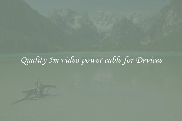 Quality 5m video power cable for Devices