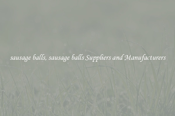 sausage balls, sausage balls Suppliers and Manufacturers