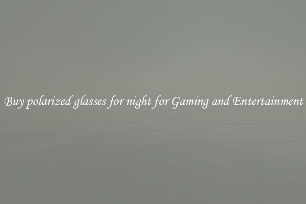 Buy polarized glasses for night for Gaming and Entertainment