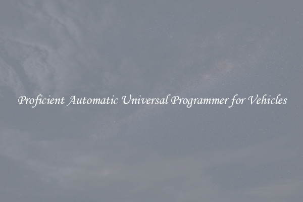 Proficient Automatic Universal Programmer for Vehicles