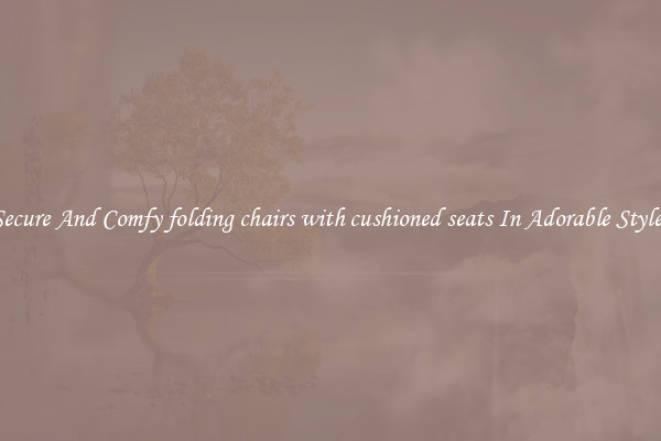 Secure And Comfy folding chairs with cushioned seats In Adorable Styles