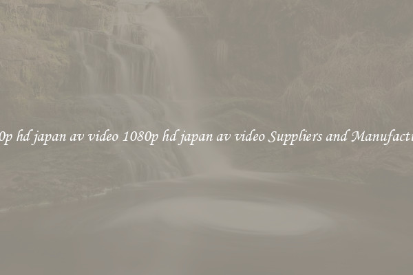 1080p hd japan av video 1080p hd japan av video Suppliers and Manufacturers