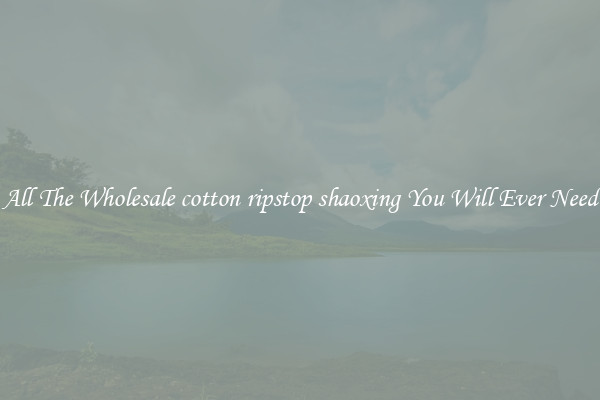 All The Wholesale cotton ripstop shaoxing You Will Ever Need