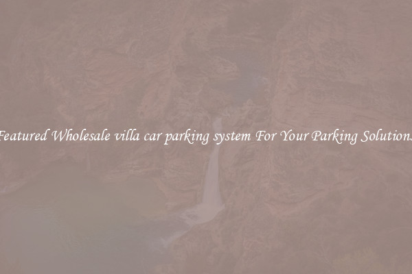 Featured Wholesale villa car parking system For Your Parking Solutions 